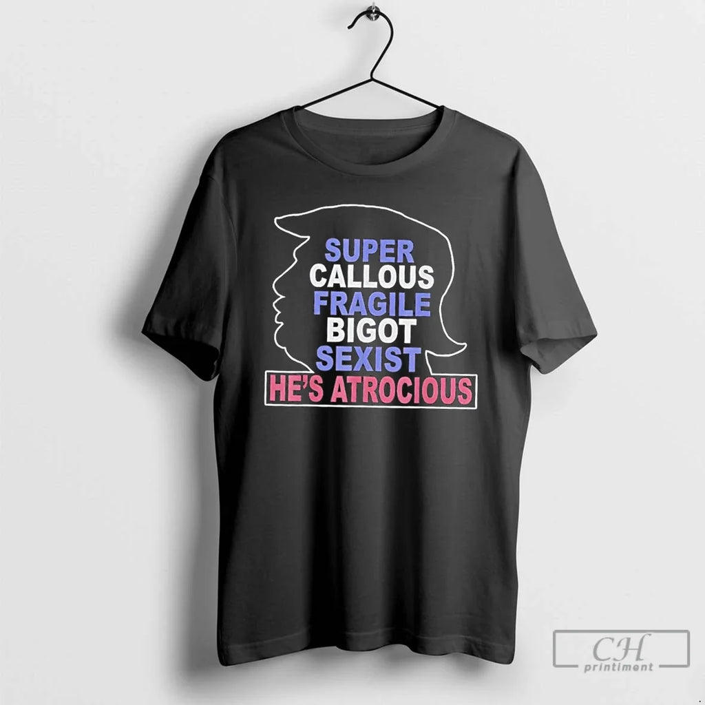 Donald Trump Super Callous Fragile Bigot Sexist Hes - Adult & Kids T-Shirts, Sweatshirts & Hoodies apparel design preview 1