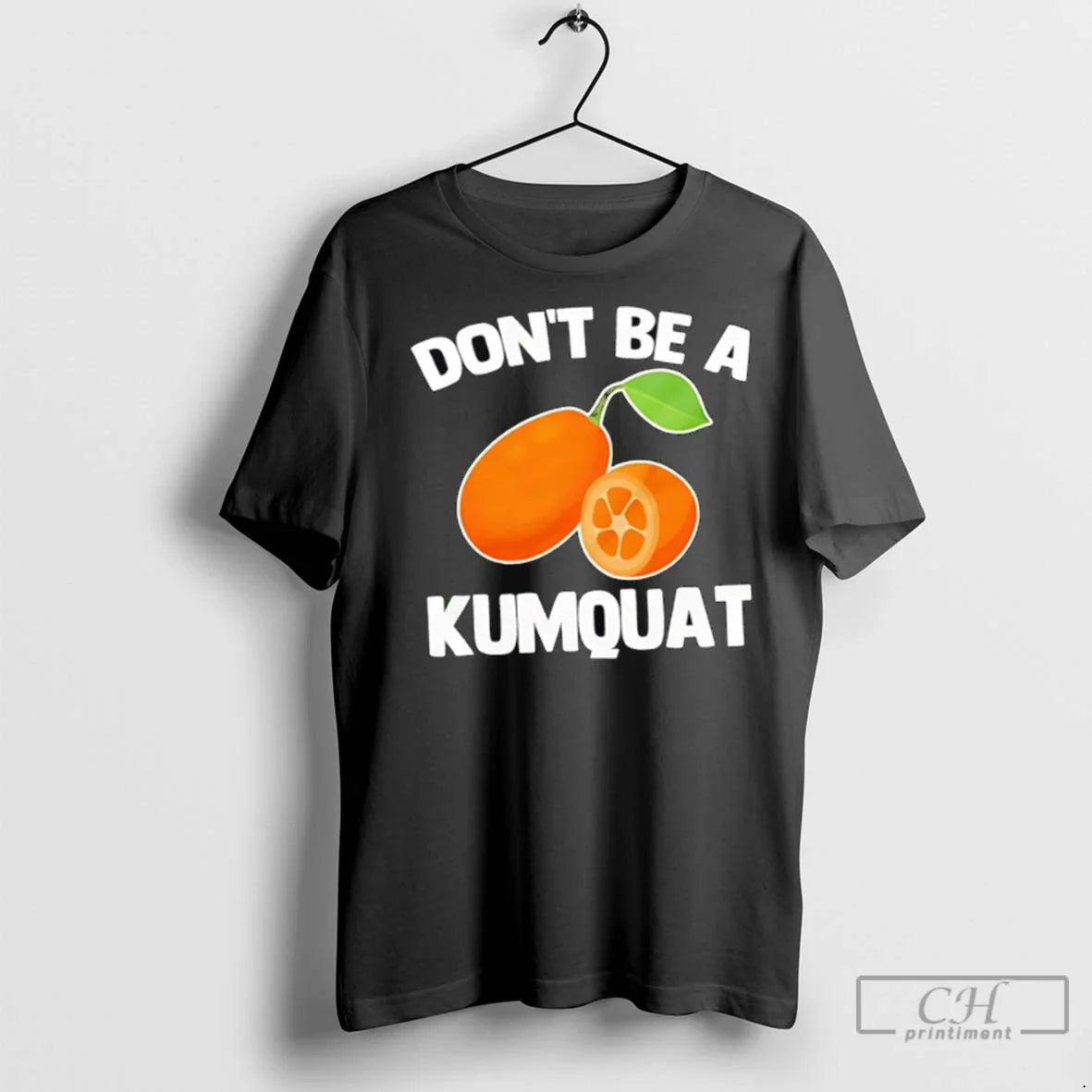 Premium Dont Be A Kumquat - Adult & Kids T-Shirts, Sweatshirts & Hoodies apparel design preview 1