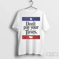 Dont Pay Your Taxes Flag - Adult & Kids T-Shirts, Sweatshirts & Hoodies apparel design preview 1