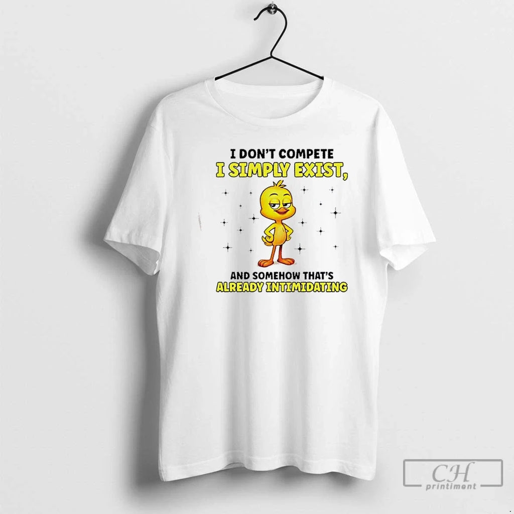 Duck I Dont Compete Simply Exist Somehow Thats - Adult & Kids T-Shirts, Sweatshirts & Hoodies apparel design preview 1