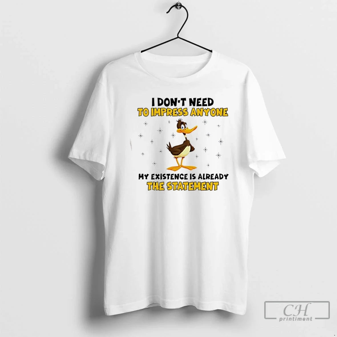 Duck I Dont Need Impress Anyone My Existence Is - Adult & Kids T-Shirts, Sweatshirts & Hoodies apparel design preview 1