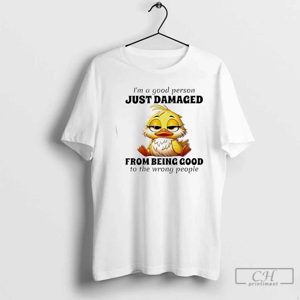Duck Im Good Person Just Damaged Being Wrong People - Adult & Kids T-Shirts, Sweatshirts & Hoodies apparel design preview 1