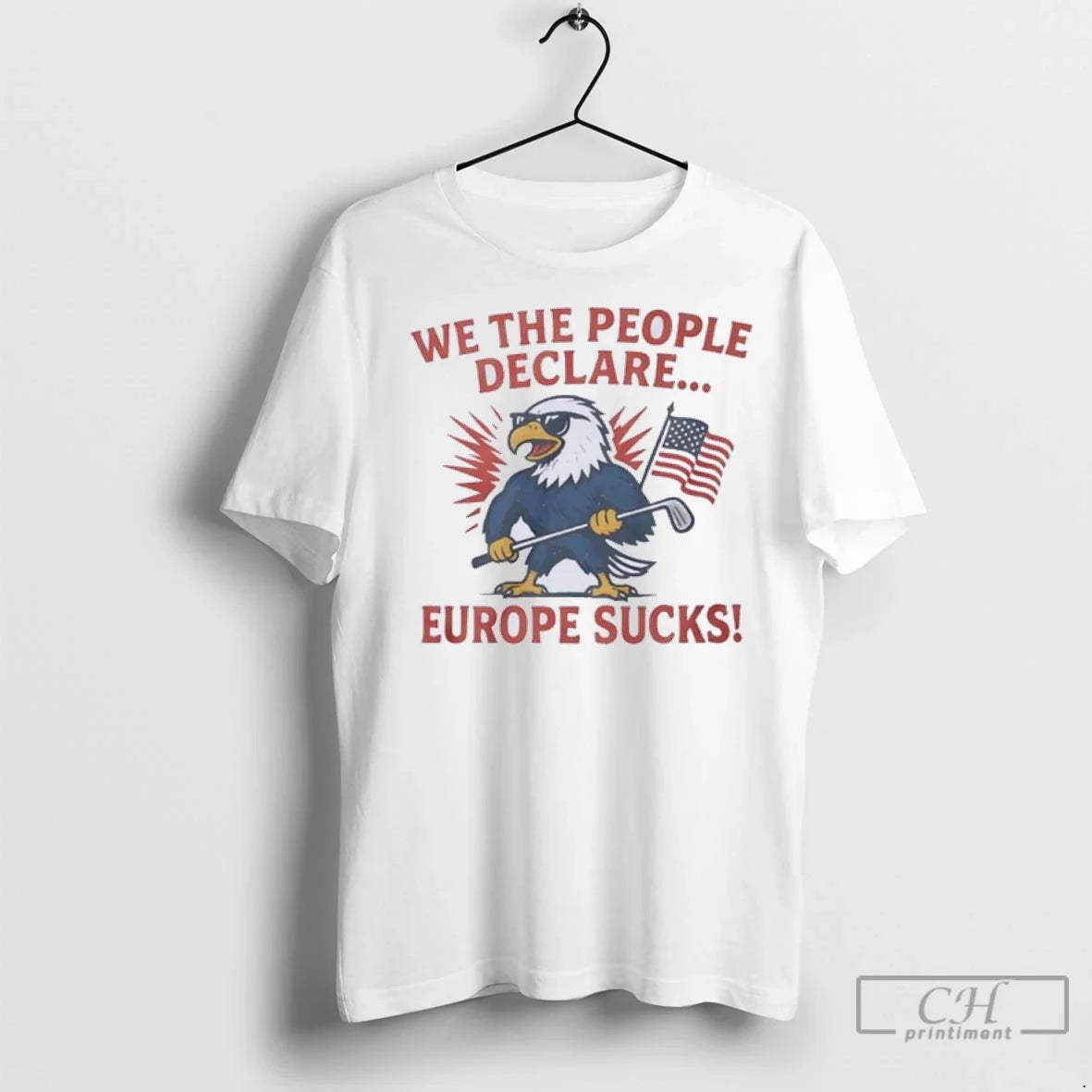 Premium Eagle We The People Declare Europe Sucks - Adult & Kids T-Shirts, Sweatshirts & Hoodies apparel design preview 1