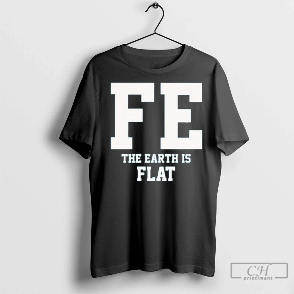Premium Fe The Earth Is Flat - Adult & Kids T-Shirts, Sweatshirts & Hoodies apparel design preview 1