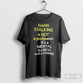Gang Stalking Is Not Profession Mental Illness Crime - Adult & Kids T-Shirts, Sweatshirts & Hoodies apparel design preview 1