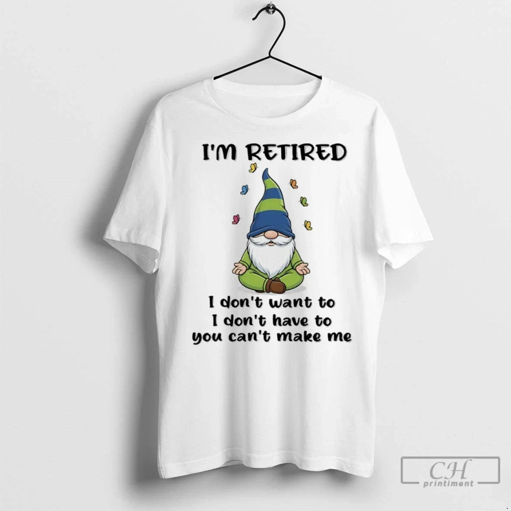 Premium Gnome Im Retired I Dont Want To Have You Cant - Adult & Kids T-Shirts, Sweatshirts & Hoodies apparel design preview 1