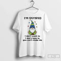 Premium Gnome Im Retired I Dont Want To Have You Cant - Adult & Kids T-Shirts, Sweatshirts & Hoodies apparel design preview 1