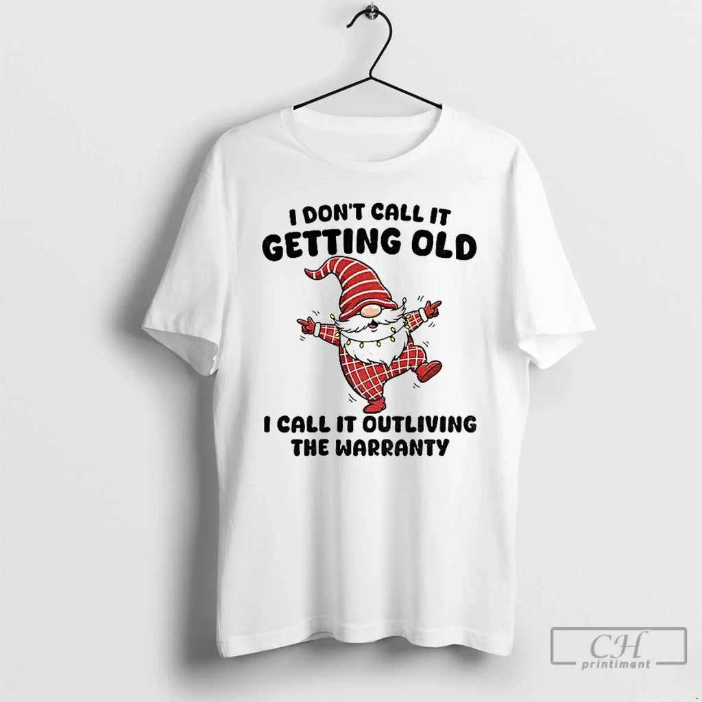 Gnome Dancing I Dont Call Getting Old Outliving - Adult & Kids T-Shirts, Sweatshirts & Hoodies apparel design preview 1