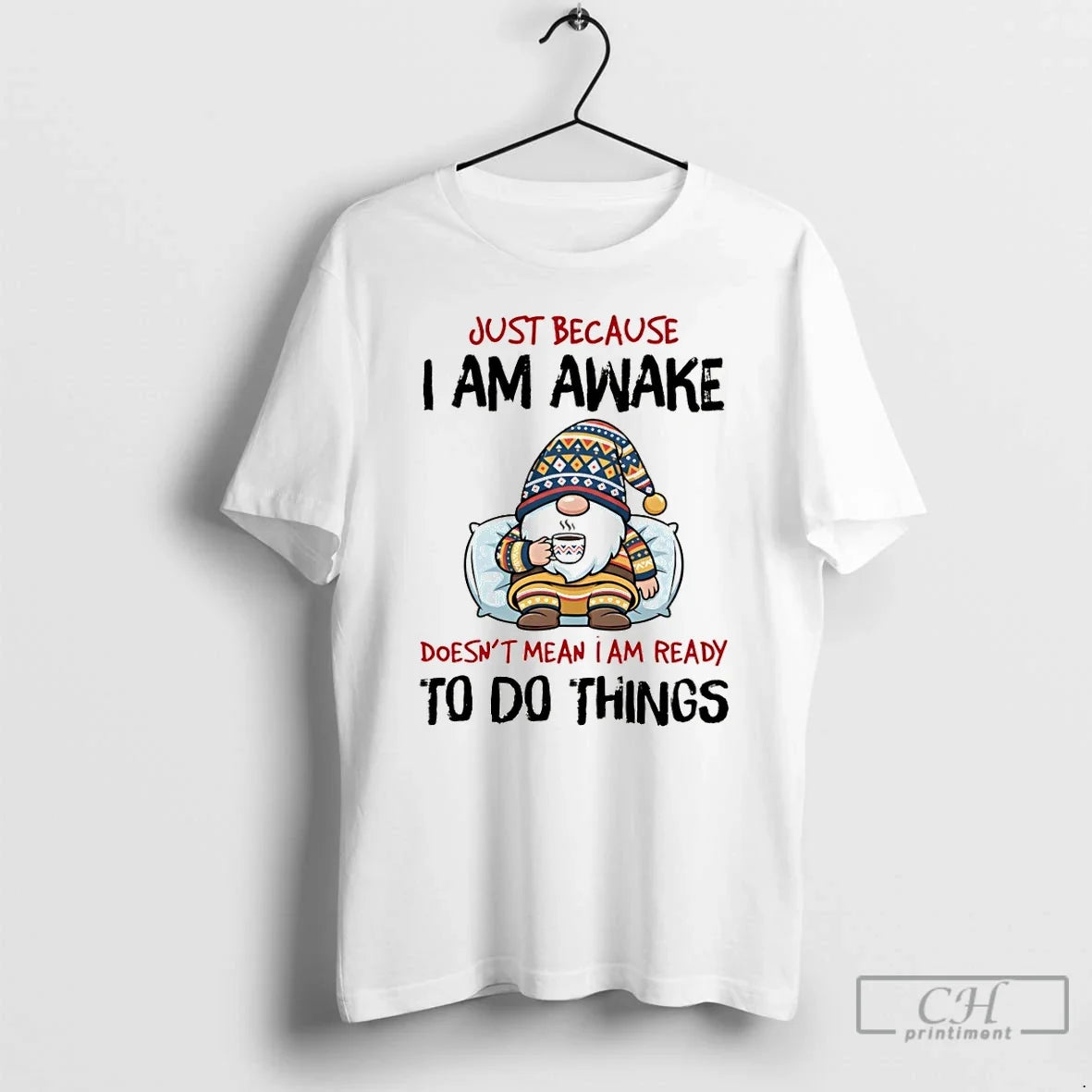 Gnome Just Because I Am Awake Doesnt Mean Ready Do - Adult & Kids T-Shirts, Sweatshirts & Hoodies apparel design preview 1