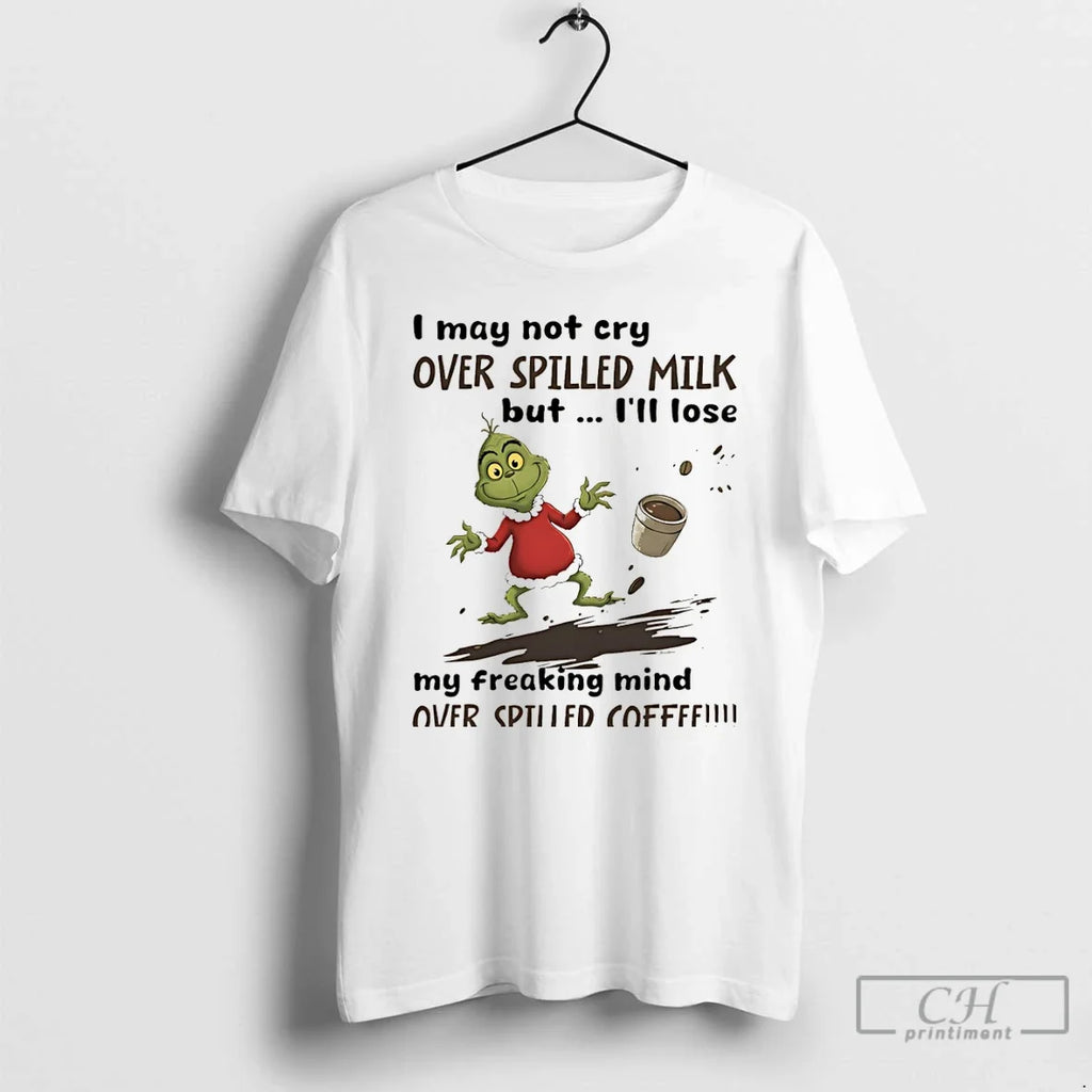 Grinch I May Not Cry Over Spilled Milk But Ill Loe My - Adult & Kids T-Shirts, Sweatshirts & Hoodies apparel design preview 1