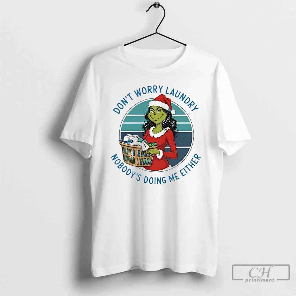 Grinch Santa Dont Worry Laundry Nobodys Doing Me - Adult & Kids T-Shirts, Sweatshirts & Hoodies apparel design preview 1