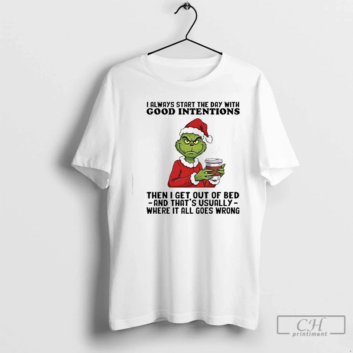 Grinch Always Start Day Good Intentions Then I Get - Adult & Kids T-Shirts, Sweatshirts & Hoodies apparel design preview 1