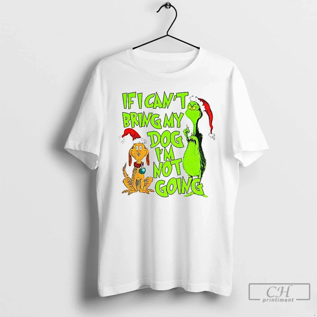 Grinch Max Santa If I Cant Bring My Dog Im Not Going - Adult & Kids T-Shirts, Sweatshirts & Hoodies apparel design preview 1
