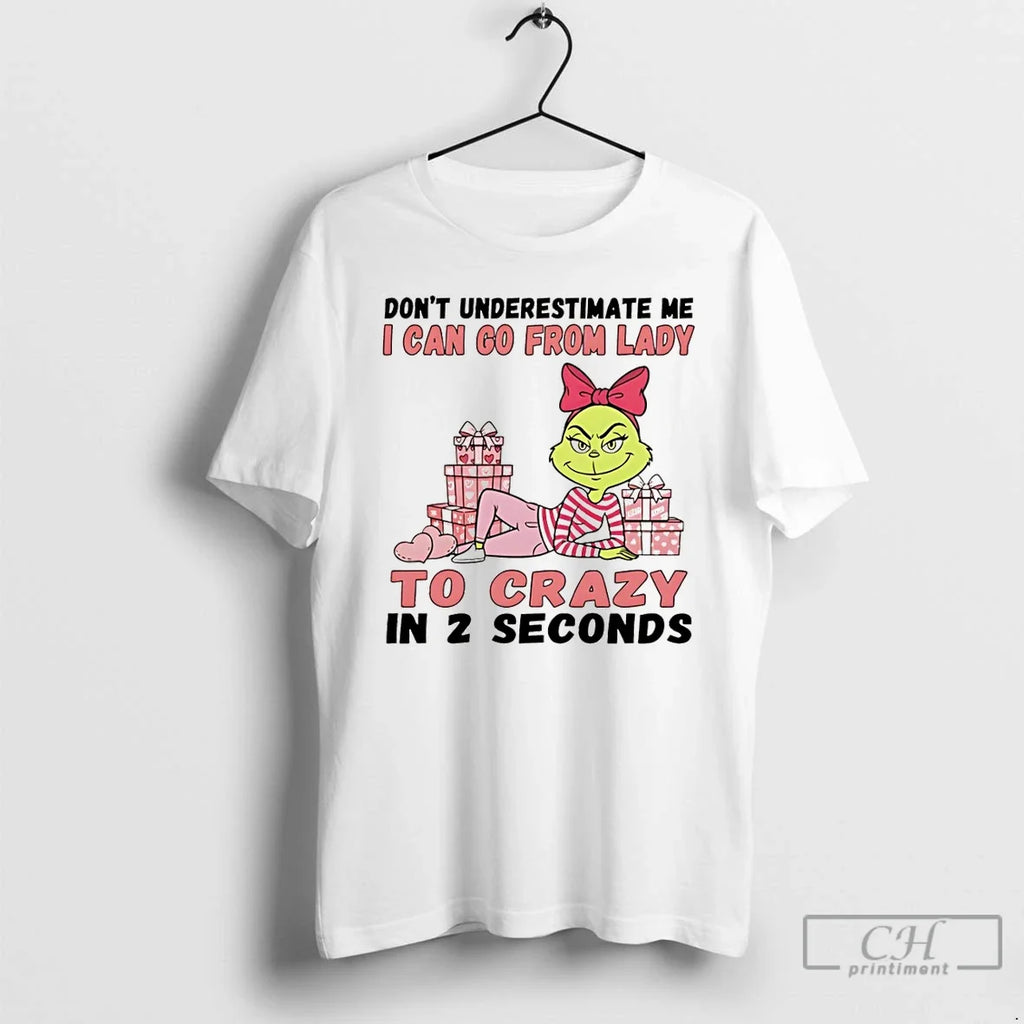 Grinch Dont Underestimate Me I Can Go Lady Crazy 2 - Adult & Kids T-Shirts, Sweatshirts & Hoodies apparel design preview 1