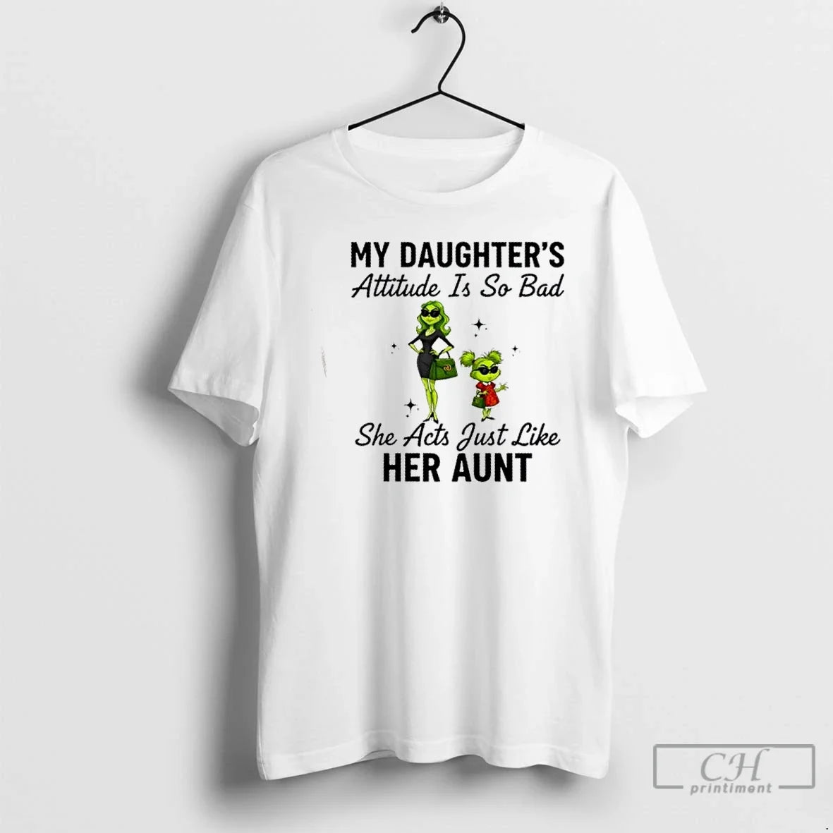 Grinch My Daughters Attitude Is So Bad She Acts Just - Adult & Kids T-Shirts, Sweatshirts & Hoodies apparel design preview 1