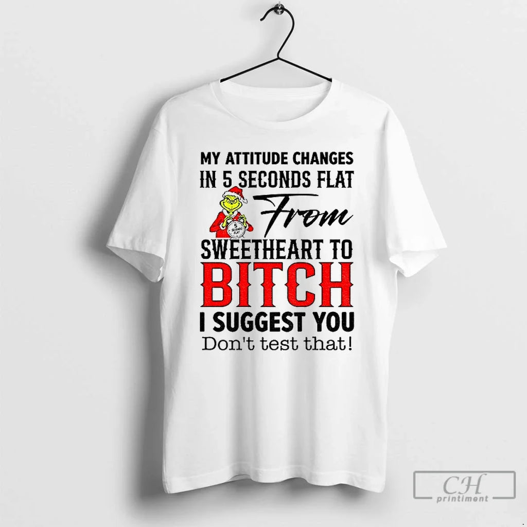 Grinch My Attitude Changes 5 Seconds Flat Sweetheart - Adult & Kids T-Shirts, Sweatshirts & Hoodies apparel design preview 1