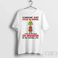 Grinch Someone Just Called Me Normal I Have Never - Adult & Kids T-Shirts, Sweatshirts & Hoodies apparel design preview 1