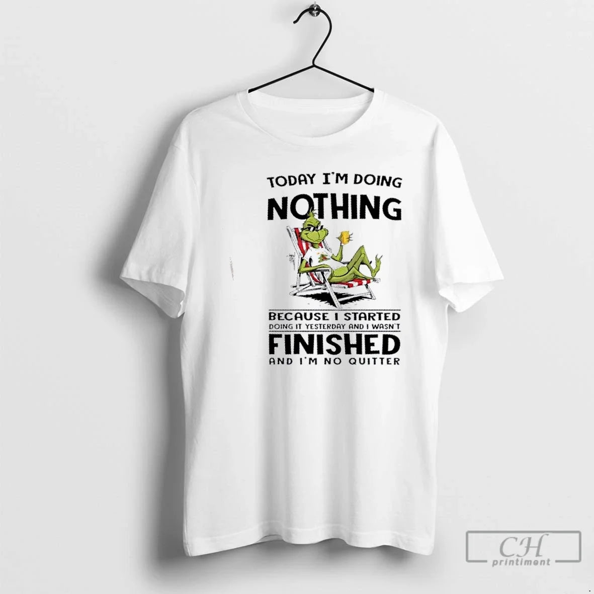 Grinch Today Im Doing Nothing Because I Started - Adult & Kids T-Shirts, Sweatshirts & Hoodies apparel design preview 1