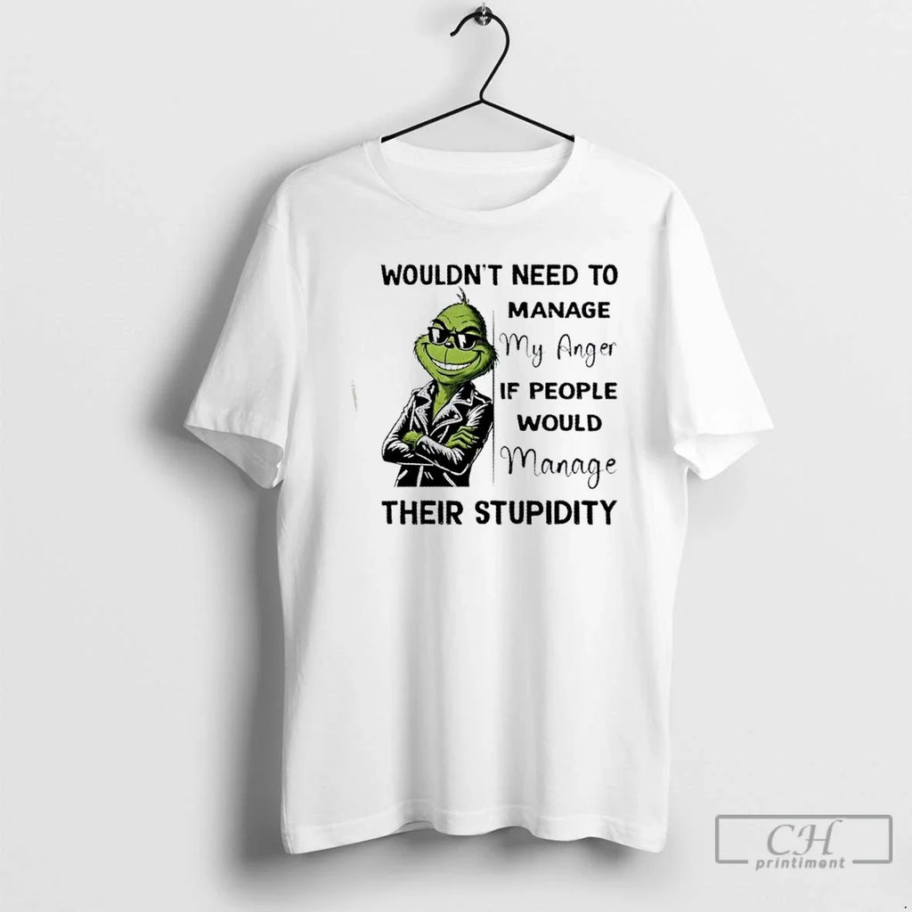 Grinch Wouldnt Need Manage My Anger If People Would - Adult & Kids T-Shirts, Sweatshirts & Hoodies apparel design preview 1