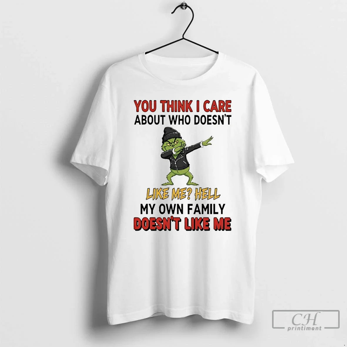 Grinch You Think I Care About Who Doesnt Like Me Hell - Adult & Kids T-Shirts, Sweatshirts & Hoodies apparel design preview 1