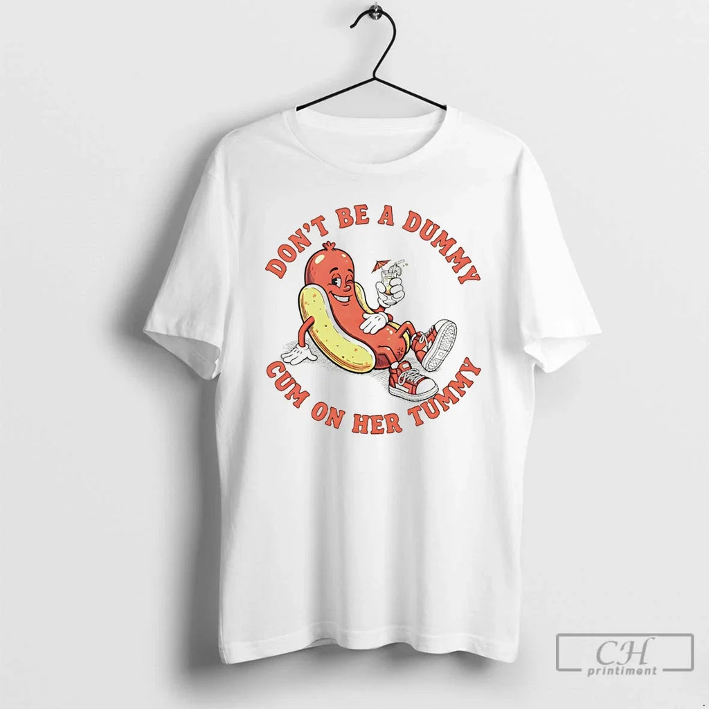 Hot Dog Dont Be Dummy Cum Her Tummy - Adult & Kids T-Shirts, Sweatshirts & Hoodies apparel design preview 1