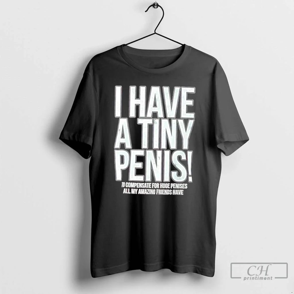 I Have Tiny Penis Self Deprecating - Adult & Kids T-Shirts, Sweatshirts & Hoodies apparel design preview 1