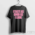 I Taste As Good - Adult & Kids T-Shirts, Sweatshirts & Hoodies apparel design preview 1