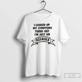 I Looked Up My Symptoms Turns Out Im Just Asshole - Adult & Kids T-Shirts, Sweatshirts & Hoodies apparel design preview 1