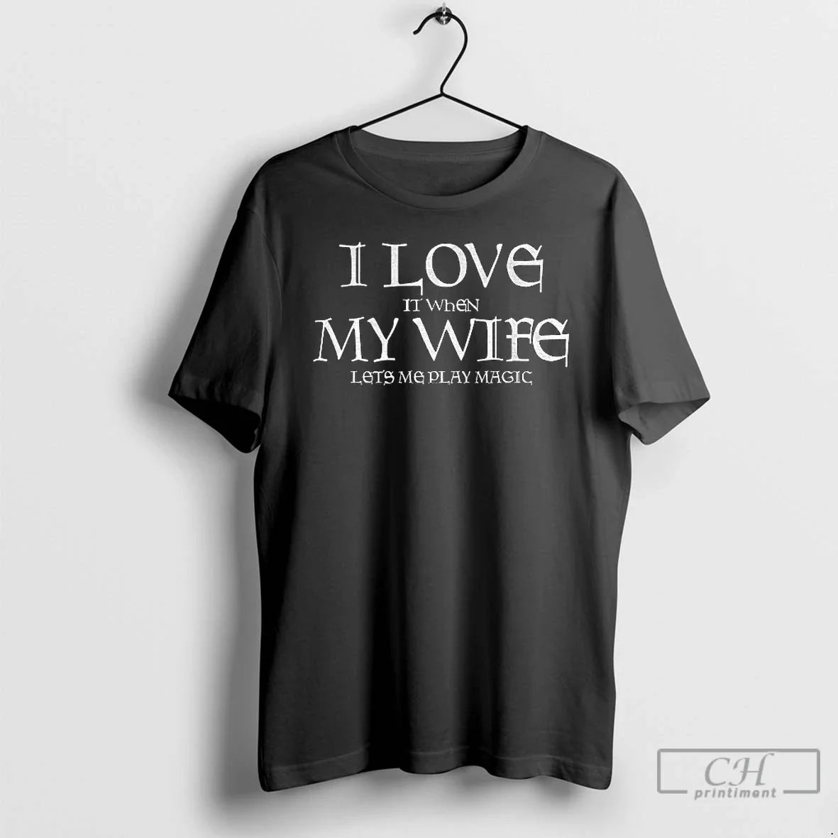 I Love When My Wife Lets Me Play Magic - Adult & Kids T-Shirts, Sweatshirts & Hoodies apparel design preview 1