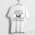 I Promise Still Grab Your Butt Even When Were Old - Adult & Kids T-Shirts, Sweatshirts & Hoodies apparel design preview 1