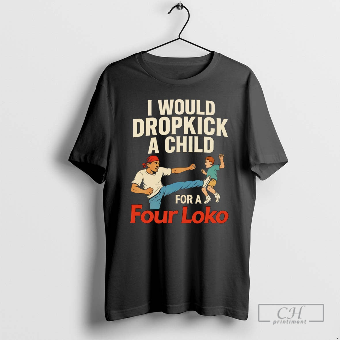 I Would Dropkick Child Four Loko - Adult & Kids T-Shirts, Sweatshirts & Hoodies apparel design preview 1