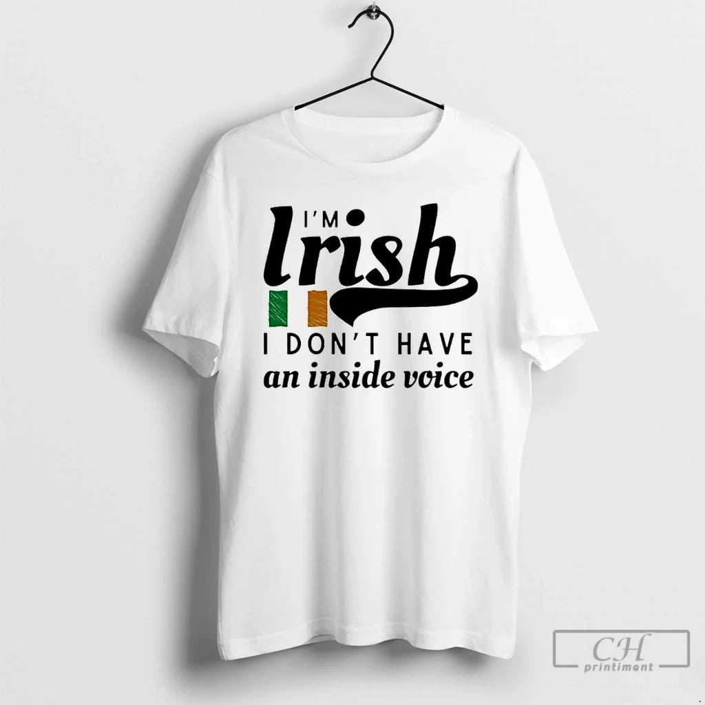 Im Irish I Dont Have Inside Voice - Adult & Kids T-Shirts, Sweatshirts & Hoodies apparel design preview 1