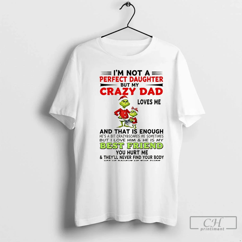 Im Not Perfect Daughter But My Crazy Dad Loves Me - Adult & Kids T-Shirts, Sweatshirts & Hoodies apparel design preview 1