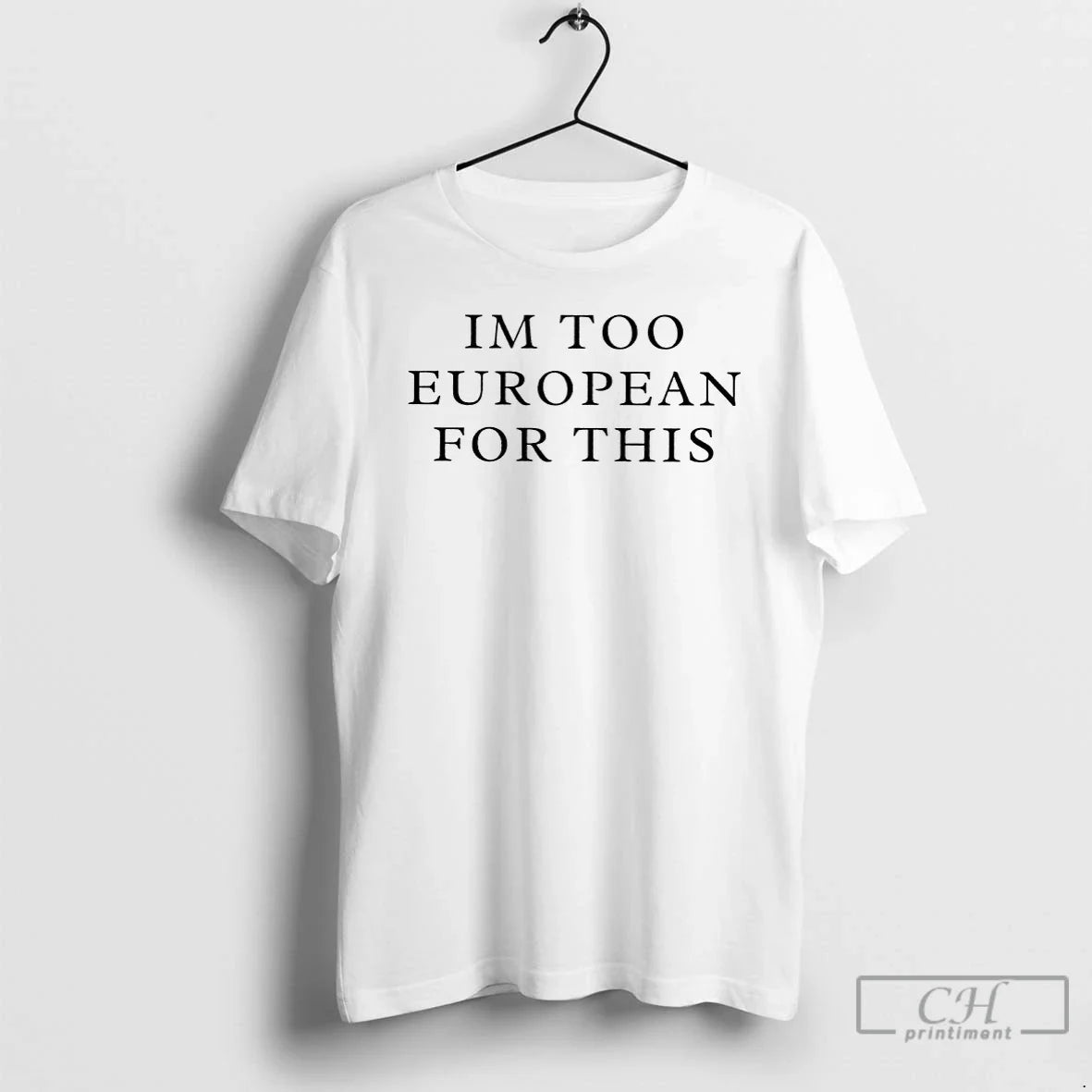 Im Too European This - Adult & Kids T-Shirts, Sweatshirts & Hoodies apparel design preview 1