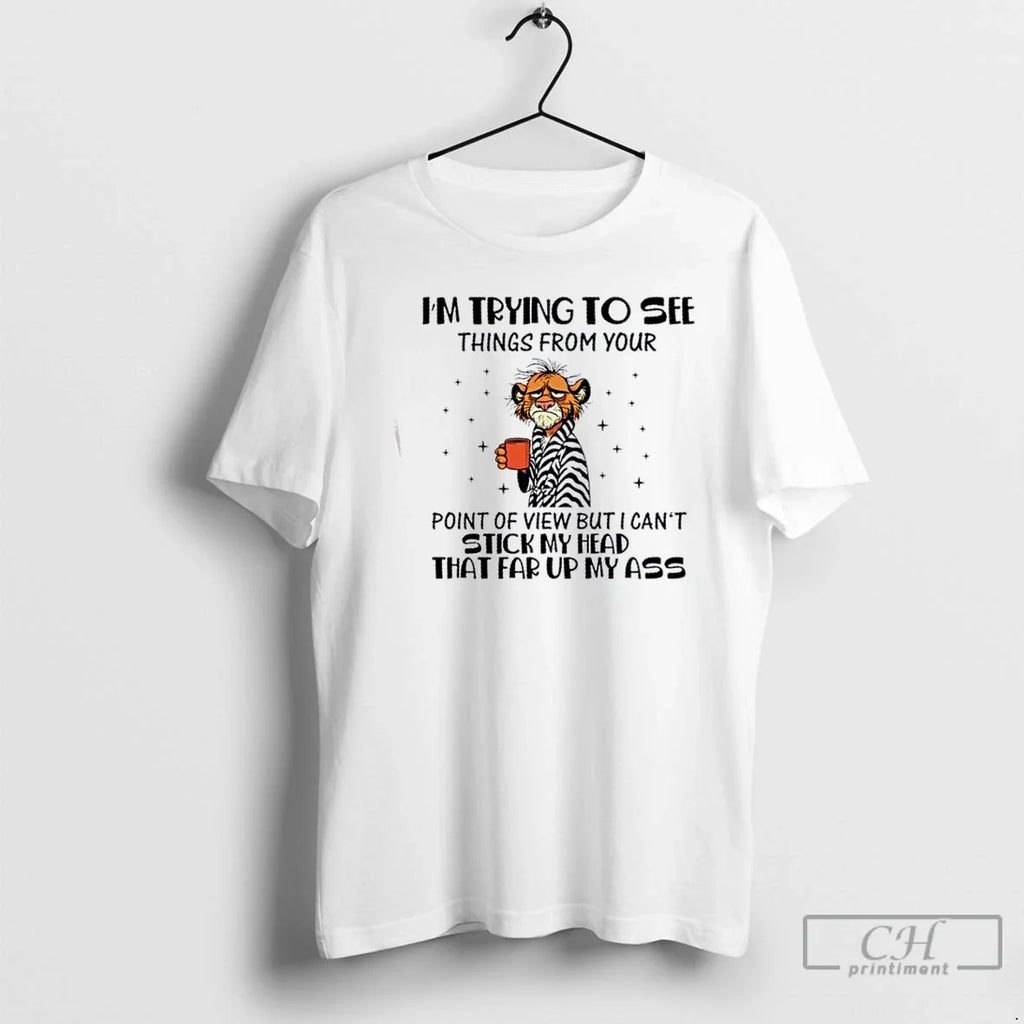 Im Trying See Things Your Point View But I Cant Stick - Adult & Kids T-Shirts, Sweatshirts & Hoodies apparel design preview 1