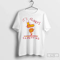 Always Something - Adult & Kids T-Shirts, Sweatshirts & Hoodies apparel design preview 1