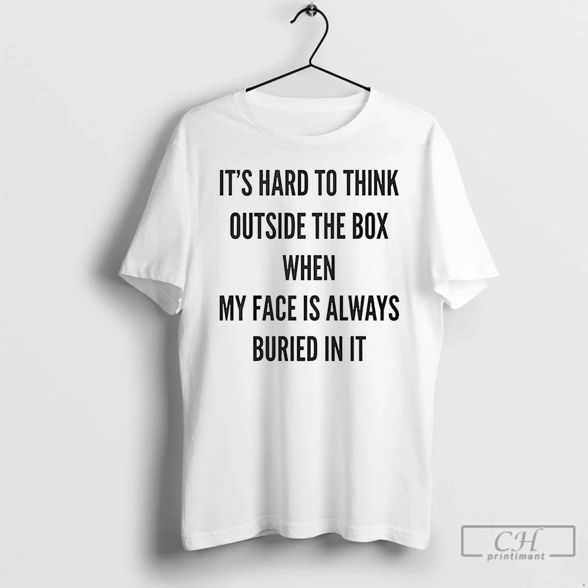 Hard Think Outside Box When My Face Is Always Buried - Adult & Kids T-Shirts, Sweatshirts & Hoodies apparel design preview 1