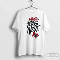 Make Texas Next Houston Texans Logo - Adult & Kids T-Shirts, Sweatshirts & Hoodies apparel design preview 1