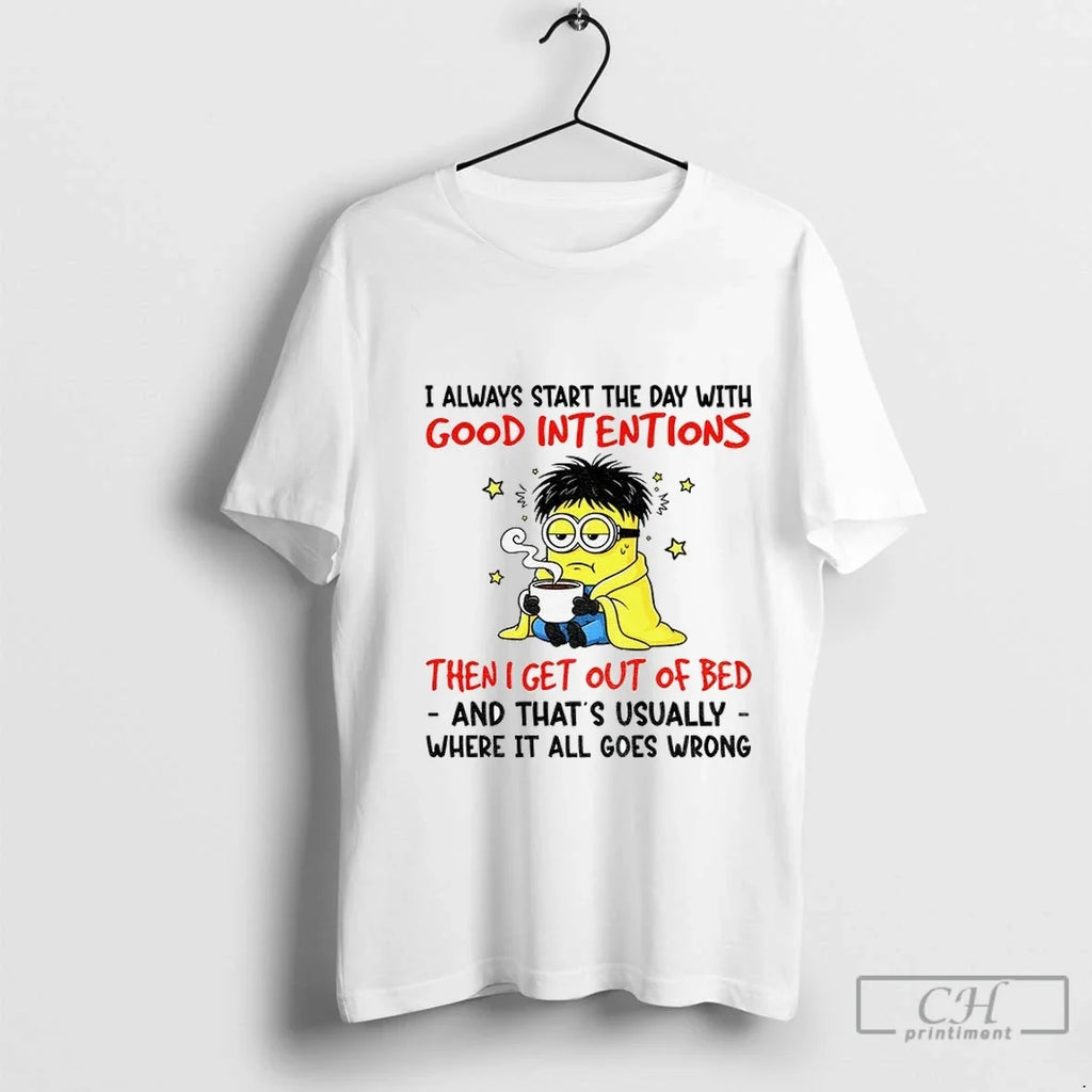Premium Minion I Always Start The Day With Good - Adult & Kids T-Shirts, Sweatshirts & Hoodies apparel design preview 1