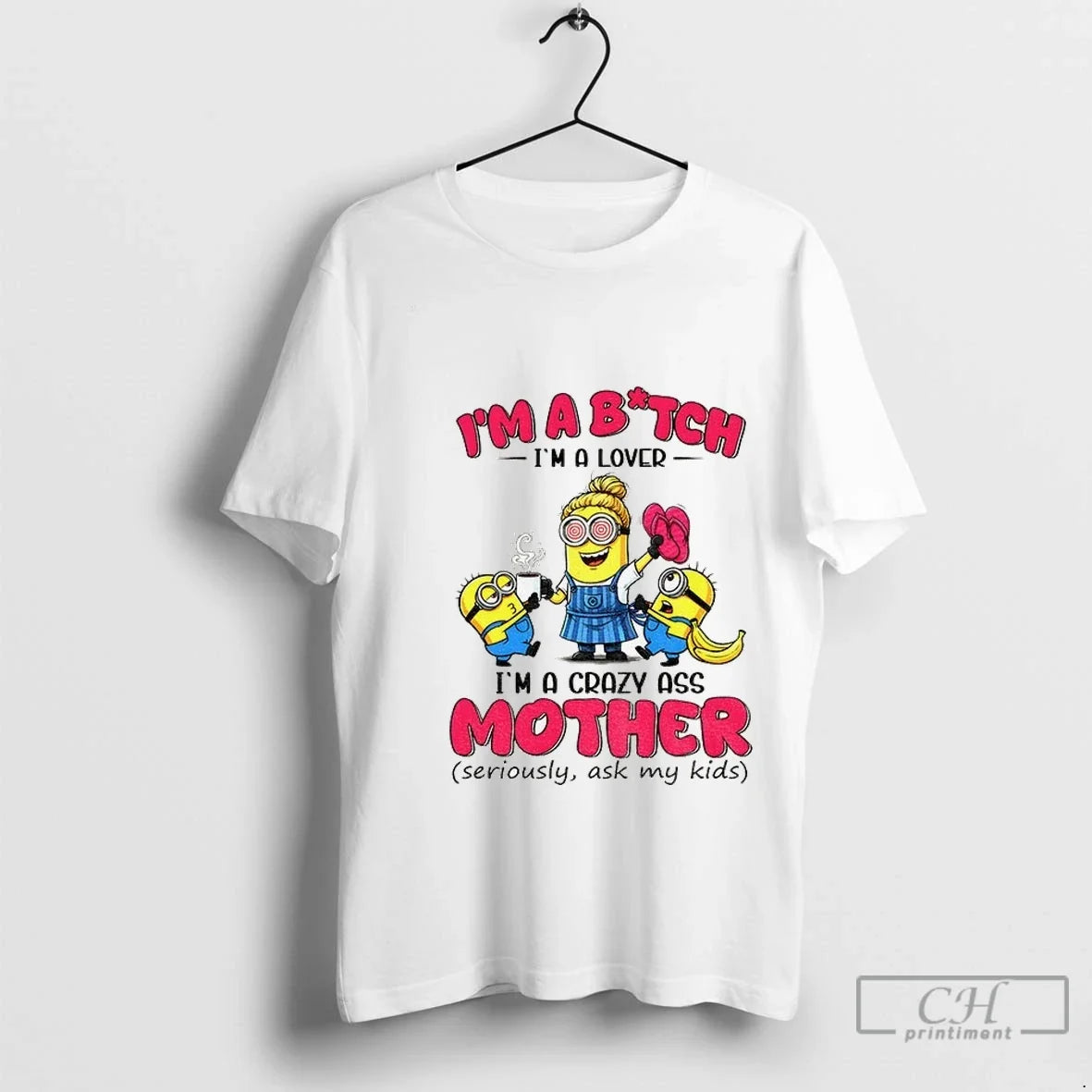 Premium Minion Im A Bitch Lover Crazy Ass Mother - Adult & Kids T-Shirts, Sweatshirts & Hoodies apparel design preview 1