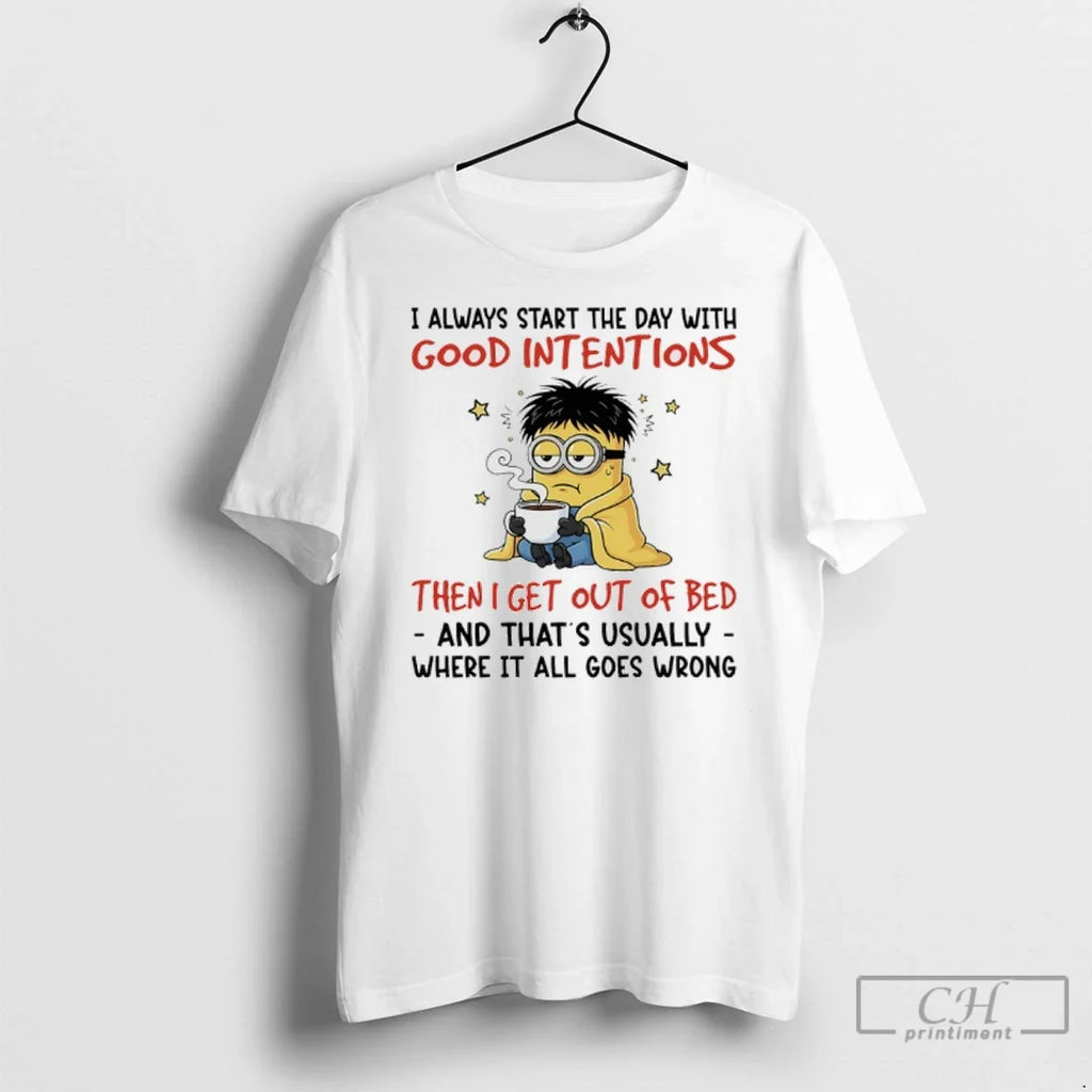Premium Minions I Always Start The Day With Good - Adult & Kids T-Shirts, Sweatshirts & Hoodies apparel design preview 1