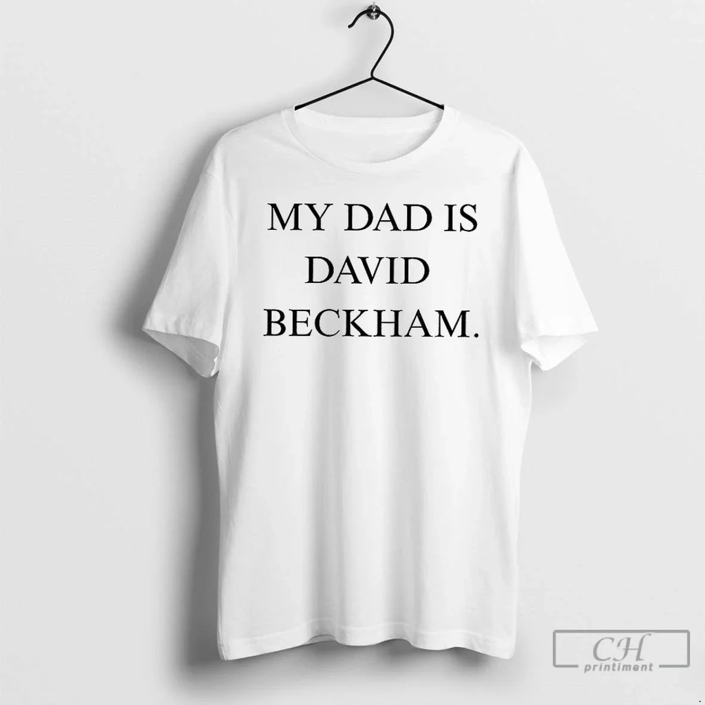 My Dad Is David Beckham - Adult & Kids T-Shirts, Sweatshirts & Hoodies apparel design preview 1