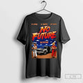 Premium No Future Outatime Retro 80s Arcade Back To - Adult & Kids T-Shirts, Sweatshirts & Hoodies apparel design preview 1