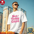 Premium Not Today Cupid Valentine Day 2026 - Adult & Kids T-Shirts, Sweatshirts & Hoodies apparel design preview 1