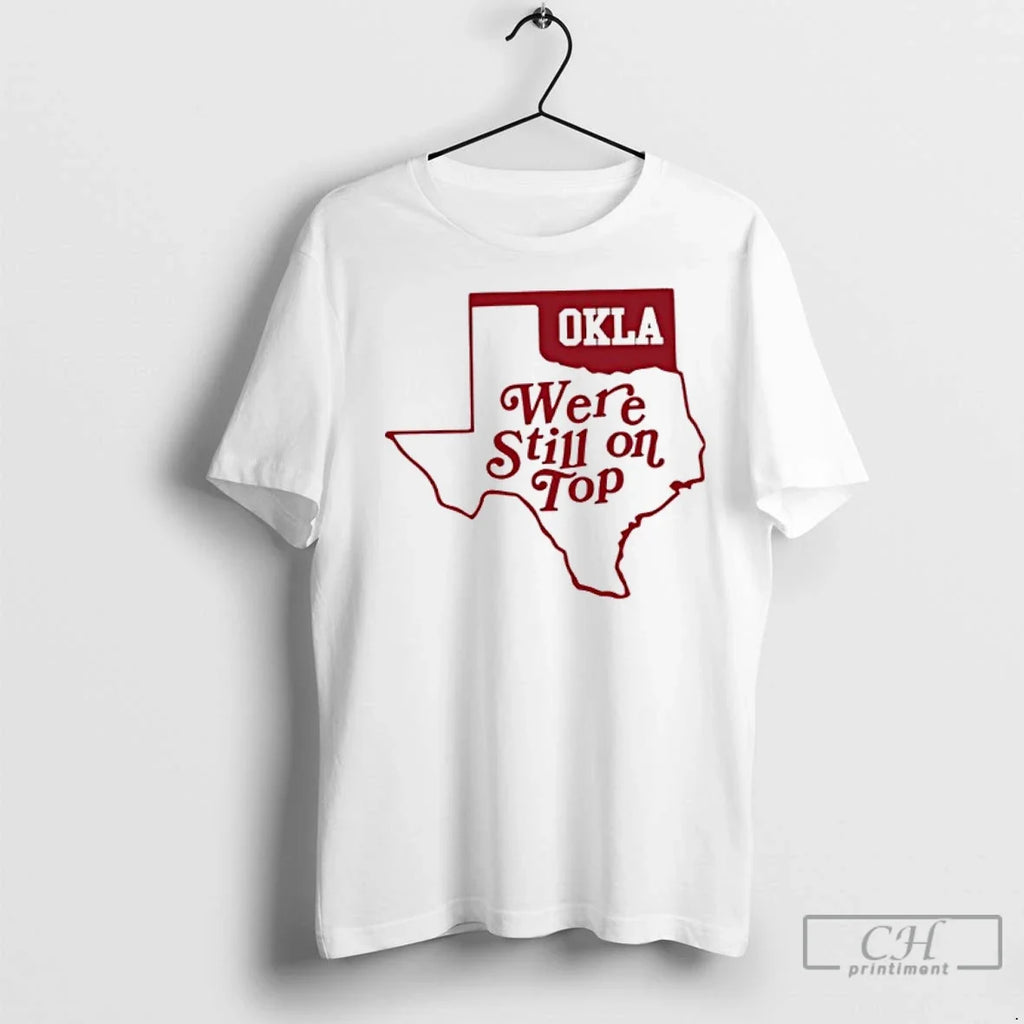 Premium Okla Were Still On Top Map - Adult & Kids T-Shirts, Sweatshirts & Hoodies apparel design preview 1