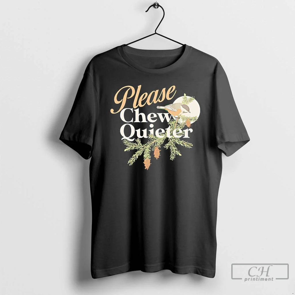 Please Chew Quieter - Adult & Kids T-Shirts, Sweatshirts & Hoodies apparel design preview 1