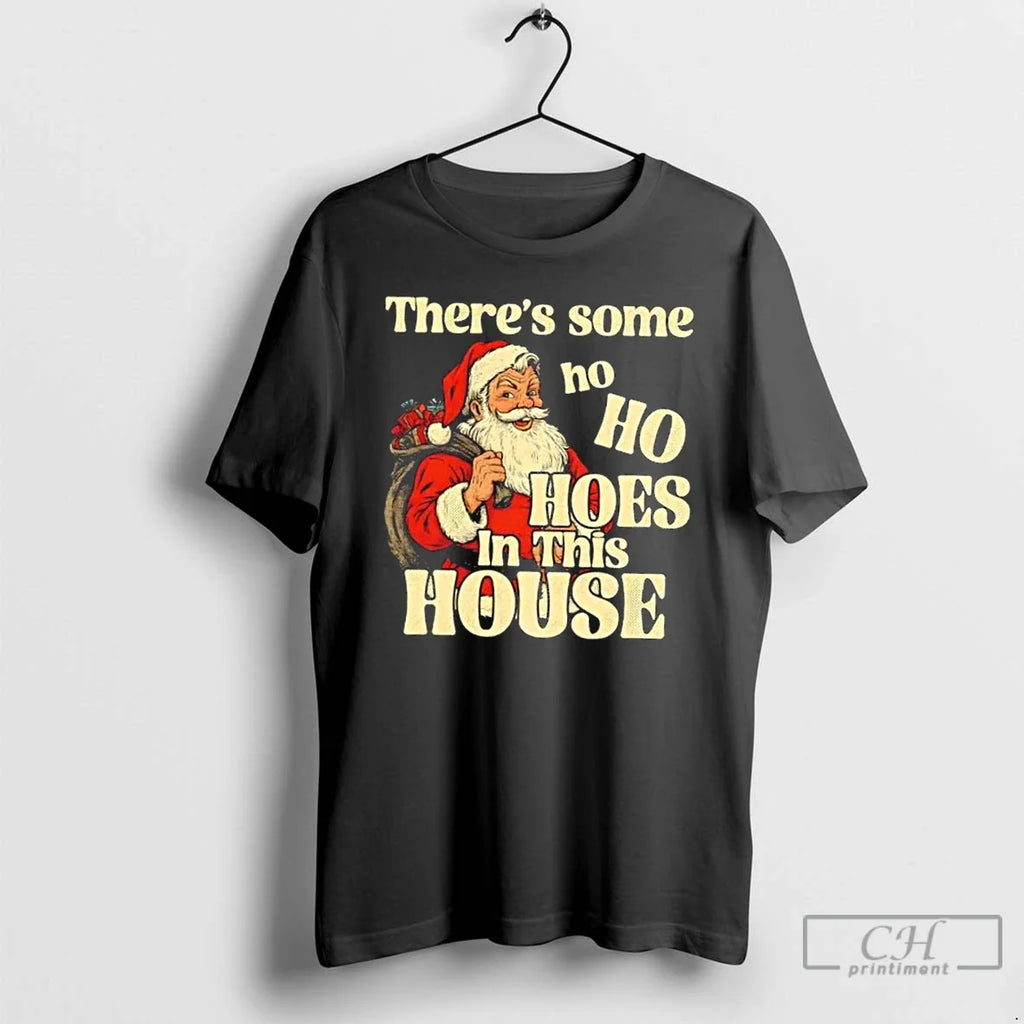 Santa Claus Theres Some Ho Hoes This House - Adult & Kids T-Shirts, Sweatshirts & Hoodies apparel design preview 1