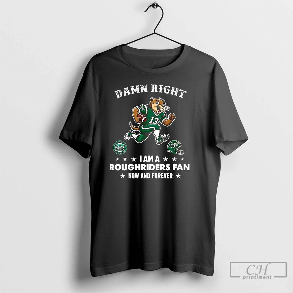 Saskatchewan Roughriders Damn Right I Am Fan Now - Adult & Kids T-Shirts, Sweatshirts & Hoodies apparel design preview 1