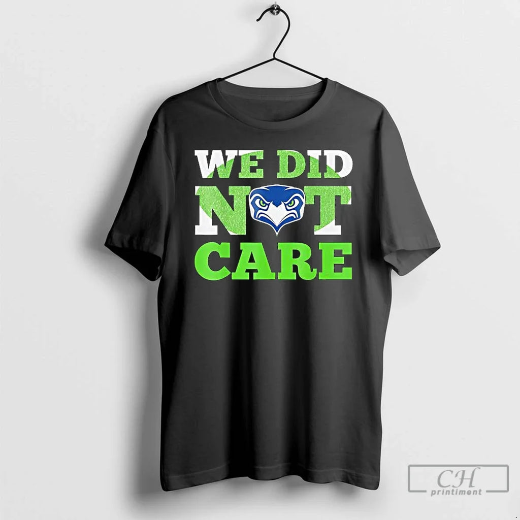 Sea Hawks We Did Not Care Hawk Head Fan Motto - Adult & Kids T-Shirts, Sweatshirts & Hoodies apparel design preview 1