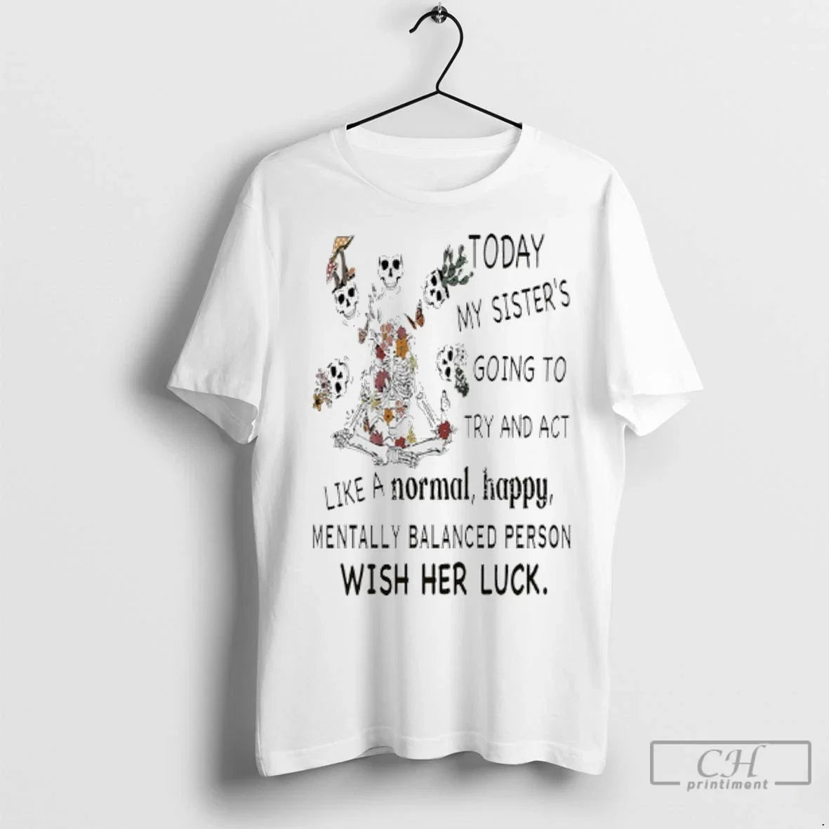 Premium Skeleton Today My Sisters Going To Try And - Adult & Kids T-Shirts, Sweatshirts & Hoodies apparel design preview 1